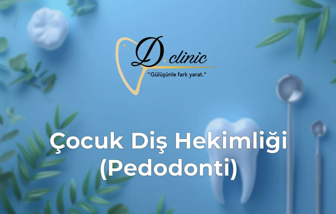 konya-dclinic-cocuk-dis-hekimligi-pedodonti